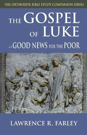 Gospel of Luke: Good News for the Poor by Fr Lawrence R Farley 9781936270125