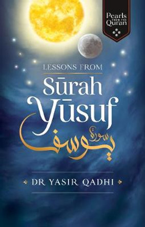 Lessons from Surah Yusuf by Yasir Qadhi