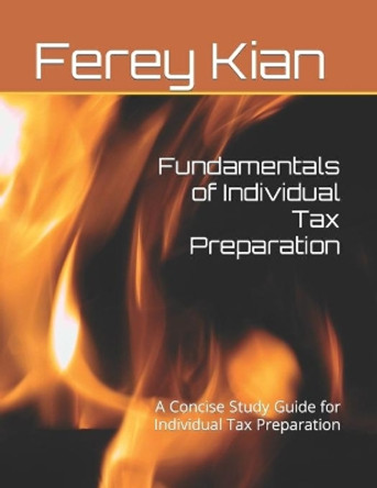 Fundamentals of Individual Tax Preparation: A Concise Study Guide for Individual Tax Preparation by Ferey Kian Ea 9781732240179