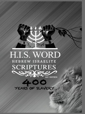 Hebrew Israelite Scriptures: 400 Years of Slavery - SILVER EDITION by Khai Yashua Press 9781733698726