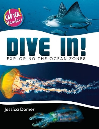 Dive In!: Exploring the Ocean Zones by Jessica Domer 9781734106510