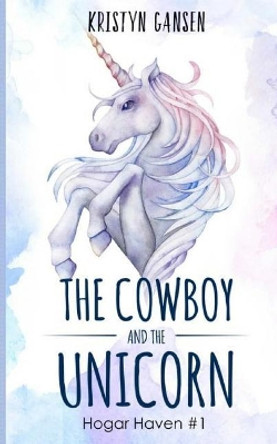 The Cowboy and the Unicorn by Kristyn Gansen 9781977751478