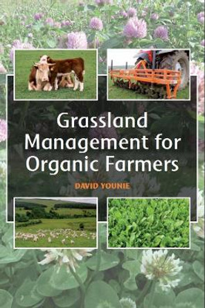 Grassland Management for Organic Farmers by David Younie