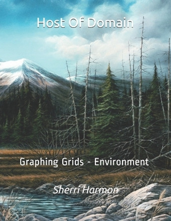 Host Of Domain: Graphing Grids - Environment by Sherri Lynne Harmon 9781705646762