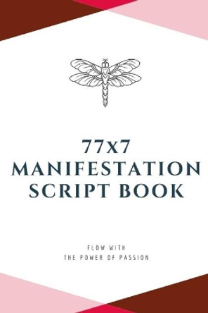 77x7 Manifestation Script Book: flow with the power of passion by H Y W 9781676038818