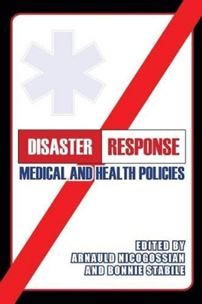 Disaster Response: Medical and Health Policies by Bonnie Stabile 9781633911635