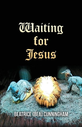 Waiting for Jesus by Beatrice (Bea) Cunningham 9781636612614