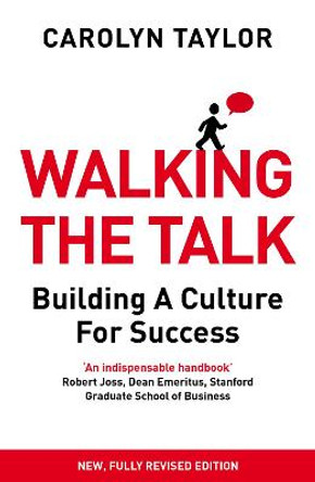 Walking the Talk: Building a Culture for Success (Revised Edition) by Carolyn Taylor