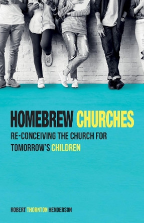 Homebrew Churches by Robert Thornton Henderson 9781532642272