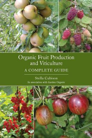 Organic Fruit Production and Viticulture by Stella Cubison