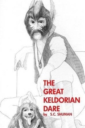 The Great Keldorian Dare by S C Shuman 9781492123354