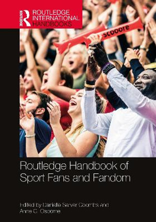 Routledge Handbook of Sport Fans and Fandom by Danielle Sarver Coombs 9781032224350