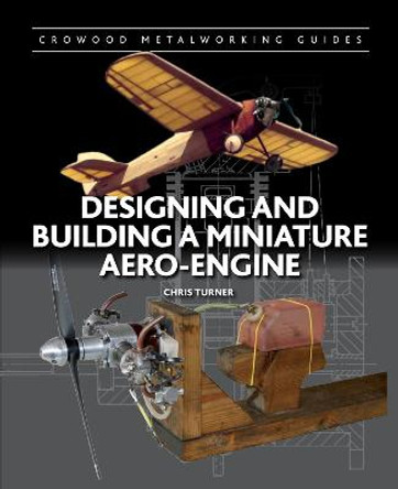 Designing and Building a Miniature Aero-Engine by Chris Turner