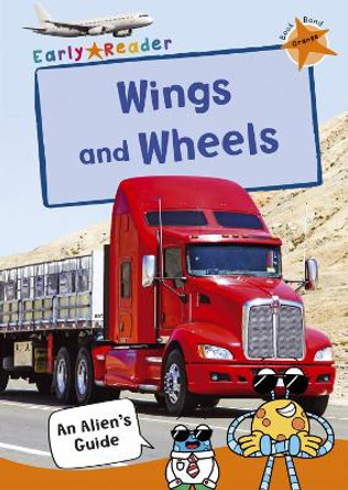 Wings and Wheels: (Orange Non-fiction Early Reader) by Maverick Publishing