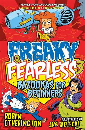 Freaky and Fearless: Bazookas for Beginners by Robin Etherington