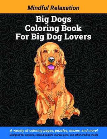 Big Dogs Coloring Book: For Dog Lovers by Leslie Demendoza 9798690109516