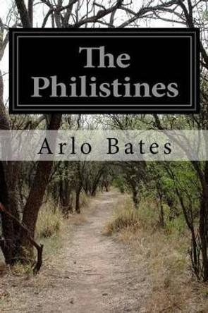 The Philistines by Arlo Bates 9781532891120