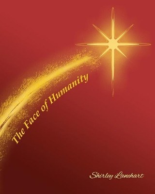 The Face Of Humanity by Shirley Lanehart 9781951776480
