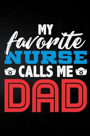 My Favorite Nurse Calls Me Dad by Erik Watts 9781794049055