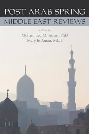 Post Arab Spring: Middle East Reviews by Mary Jo Aman Mlis 9781633912151
