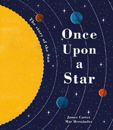 Once Upon a Star: The Story of Our Sun by James Carter