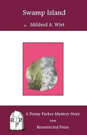 Swamp Island: A Penny Parker Mystery Story by Mildred A Wirt 9781935774853 Swamp Island: A Penny Parker Mystery Story by Mildred A Wirt 9781935774853