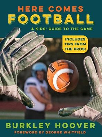 Here Comes Football!: A Kids' Guide to the Game by Burkley Hoover 9781958363454