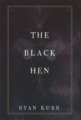 The Black Hen by Ryan Kurr 9781734724561