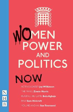Women, Power and Politics: Now by Joy Wilkinson
