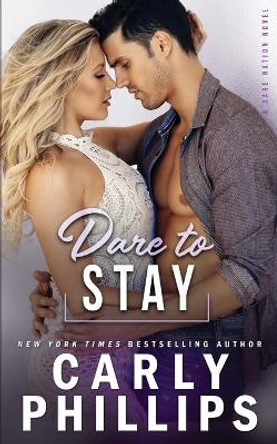 Dare to Stay by Carly Phillips 9781947089648