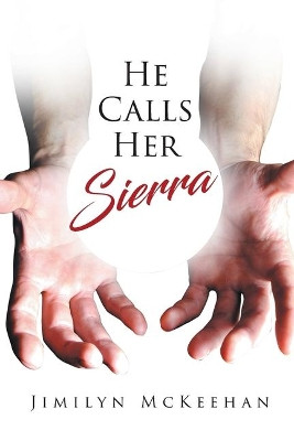 He Calls Her Sierra by Jimilyn McKeehan 9781645697862