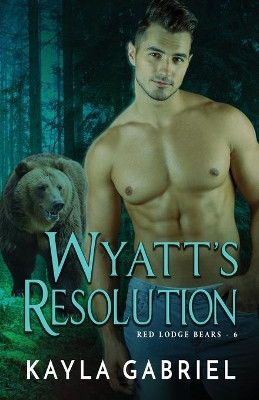 Wyatt's Resolution: Large Print by Kayla Gabriel 9781795917926