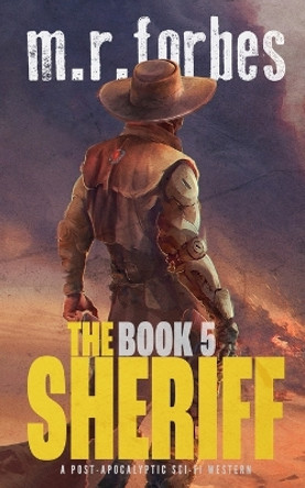 The Sheriff 5: A post-apocalyptic sci-fi western by M R Forbes 9798396766792