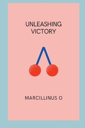 Unleashing Victory by Marcillinus O 9788254071526