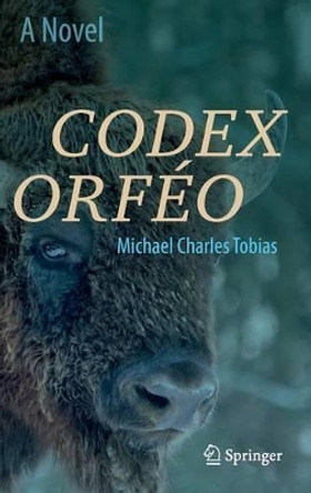 Codex Orfeo: A Novel by Michael Charles Tobias 9783319306216