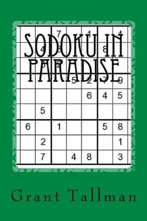 Sodoku In Paradise: Hard Puzzles by Grant Tallman 9781540770660