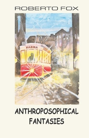 Anthroposophical Fantasies by Frank Thomas Smith 9781948302104