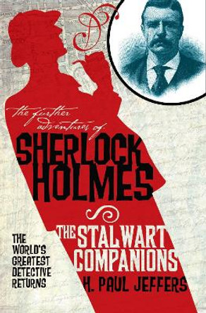 The The Further Adventures of Sherlock Holmes: The Further Adventures of Sherlock Holmes: The Stalwart Companions Stalwart Companions by H. Paul Jeffers