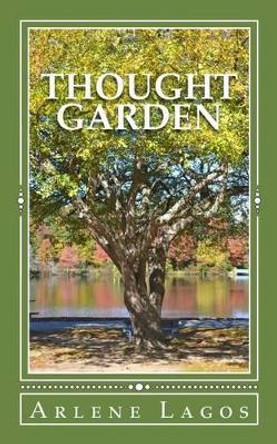 Thought Garden by Arlene Lagos 9781518723308