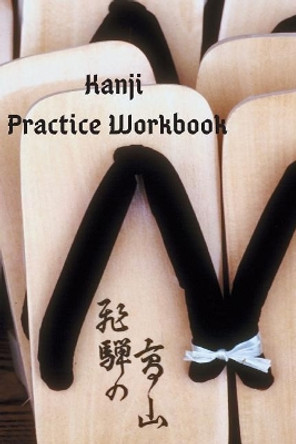 Kanji Practice Workbook by J Schaul 9781798133842