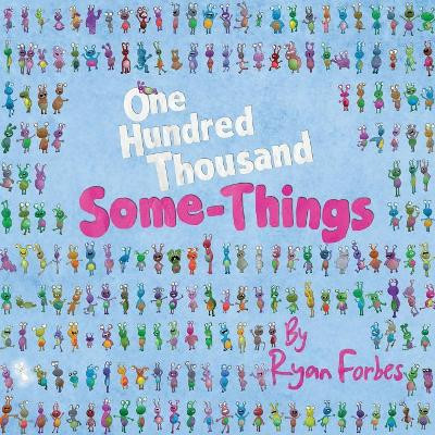 One Hundred Thousand Some-Things by Ryan Forbes 9781525518959