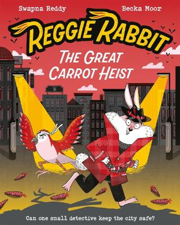Reggie Rabbit and the Great Carrot Heist: Volume 1 by Swapna Reddy 9781382052382 Reggie Rabbit and the Great Carrot Heist: Volume 1 by Swapna Reddy 9781382052382