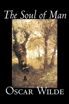 The Soul of Man by Oscar Wilde 9781598188608