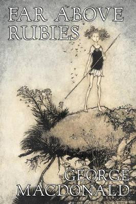 Far Above Rubies by George Macdonald, Fiction, Classics, Action & Adventure by George MacDonald 9781603122405