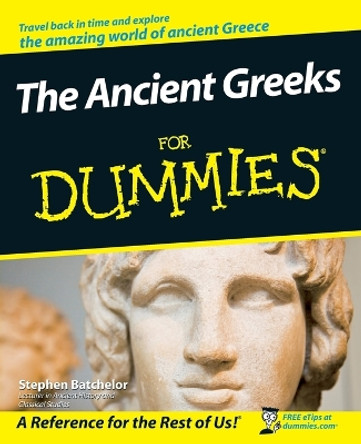The Ancient Greeks For Dummies by Stephen Batchelor 9780470987872
