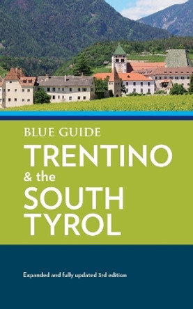 Blue Guide Trentino & the South Tyrol by Paul Blanchard 9781916568037