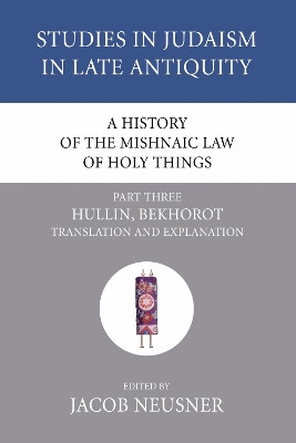 A History of the Mishnaic Law of Holy Things, Part 3 by Professor of Religion Jacob Neusner 9781556353512