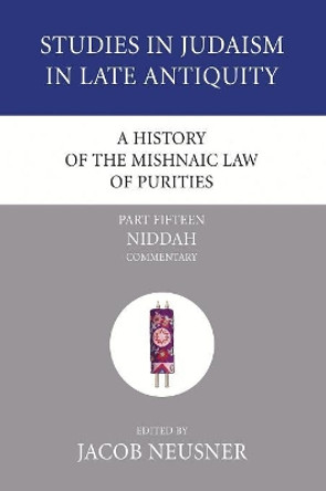 A History of the Mishnaic Law of Purities, Part 15 by Professor of Religion Jacob Neusner 9781597529396