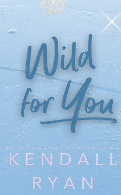 Wild for You by Kendall Ryan 9781733672979