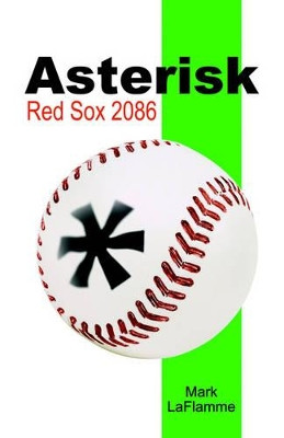 Asterisk by Mark LaFlamme 9781601450258